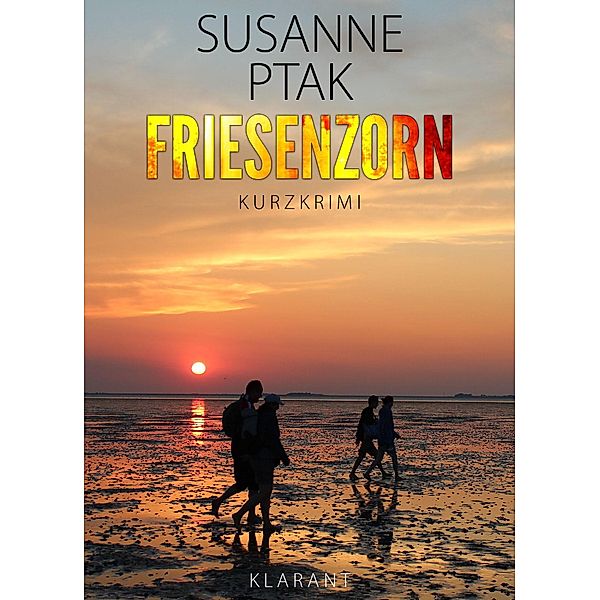 Friesenzorn. Kurz - Ostfrieslandkrimi., Susanne Ptak