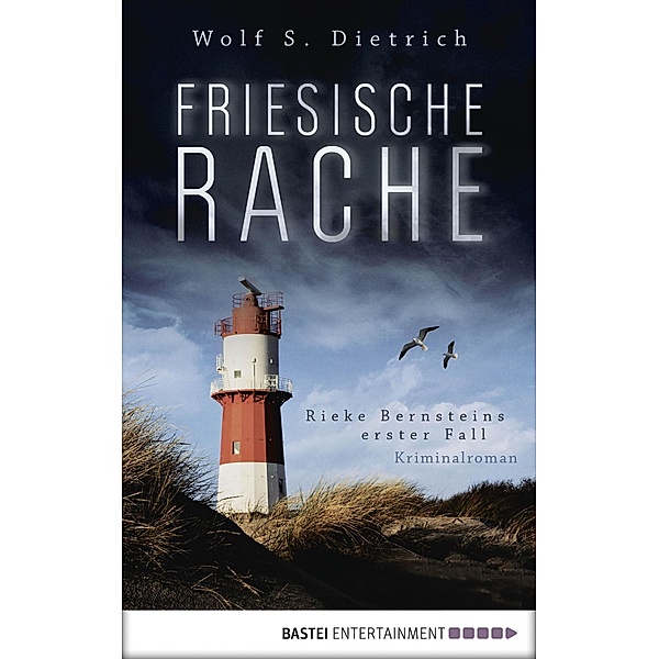 Friesische Rache / Kommissarin Rieke Bernstein Bd.1, Wolf S. Dietrich