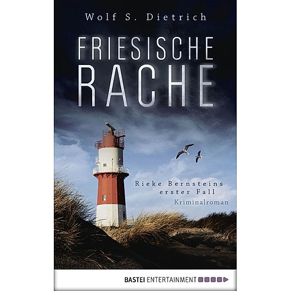 Friesische Rache / Kommissarin Rieke Bernstein Bd.1, Wolf S. Dietrich