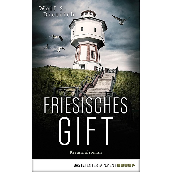 Friesisches Gift / Kommissarin Rieke Bernstein Bd.3, Wolf S. Dietrich
