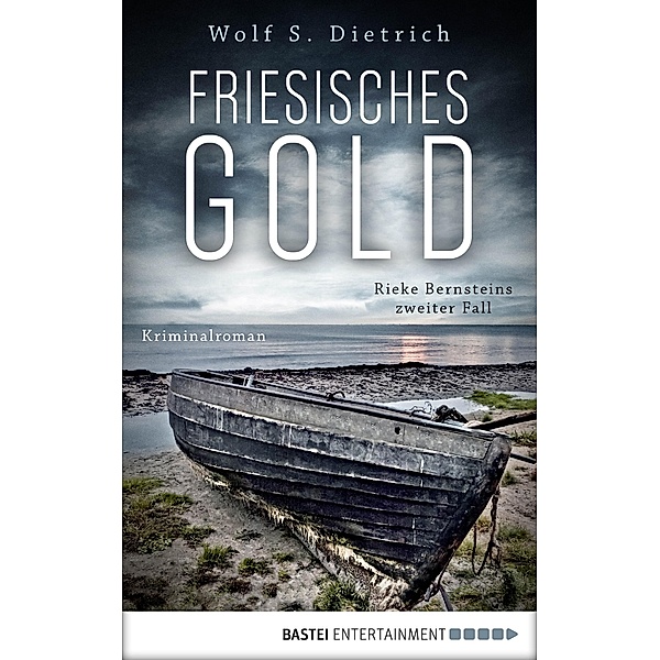 Friesisches Gold / Kommissarin Rieke Bernstein Bd.2, Wolf S. Dietrich