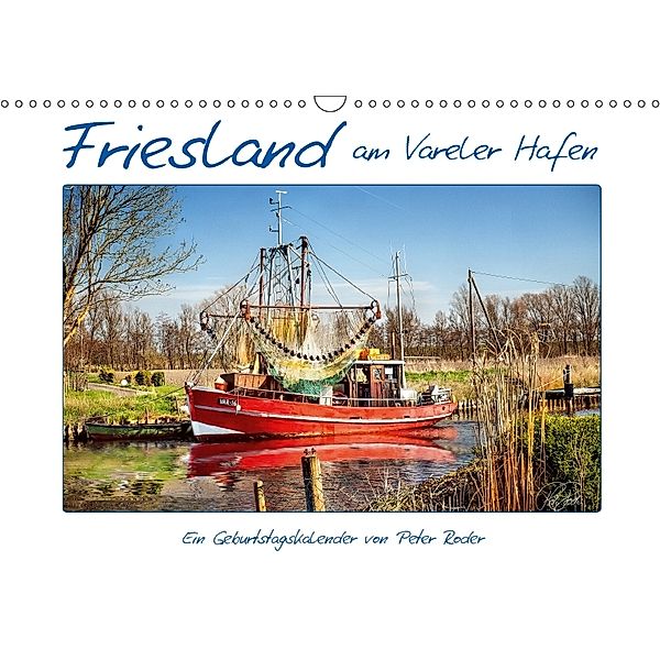 Friesland - am Vareler Hafen / CH-Version / Geburtstagskalender (Wandkalender 2018 DIN A3 quer), Peter Roder