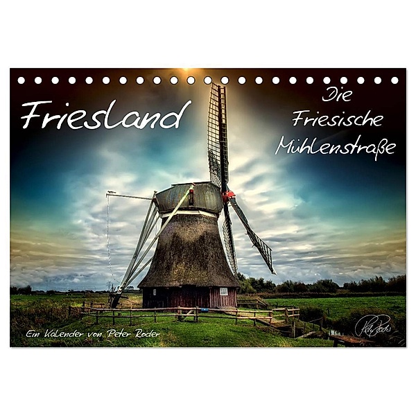 Friesland - Die Friesische Mühlenstraße (Tischkalender 2024 DIN A5 quer), CALVENDO Monatskalender, Peter Roder