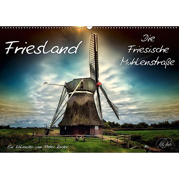 Friesland - Die Friesische Mühlenstraße (Wandkalender 2020 DIN A2 quer), Peter Roder