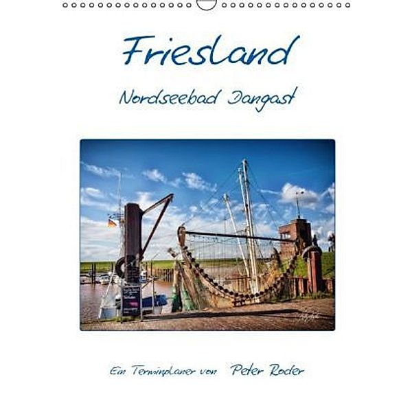 Friesland - Nordseebad Dangast / CH-Version / Planer (Wandkalender 2016 DIN A3 hoch), Peter Roder
