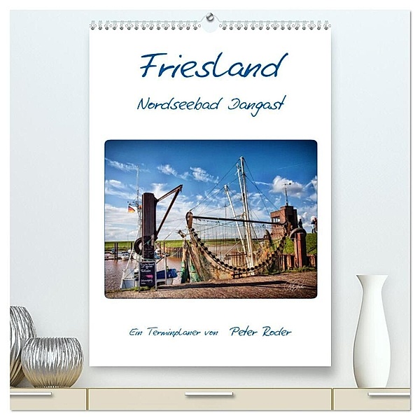 Friesland - Nordseebad Dangast (hochwertiger Premium Wandkalender 2024 DIN A2 hoch), Kunstdruck in Hochglanz, Peter Roder