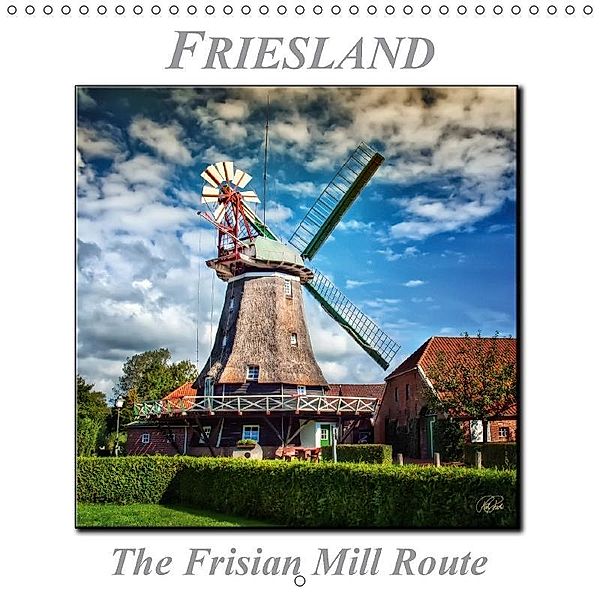 Friesland - The Frisian Mill Route (Wall Calendar 2017 300 × 300 mm Square), Peter Roder