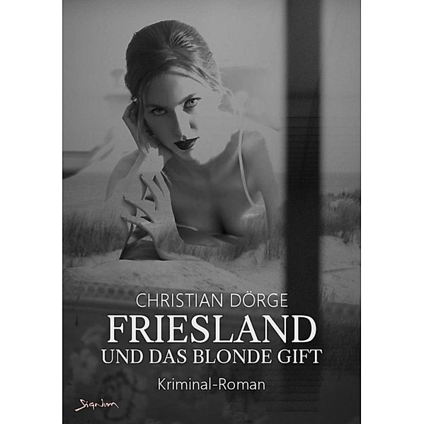 FRIESLAND UND DAS BLONDE GIFT, Christian Dörge