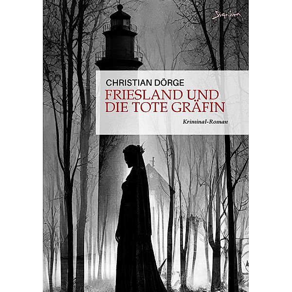 FRIESLAND UND DIE TOTE GRÄFIN / SIEMEN FRIESLAND ERMITTELT Bd.3, Christian Dörge