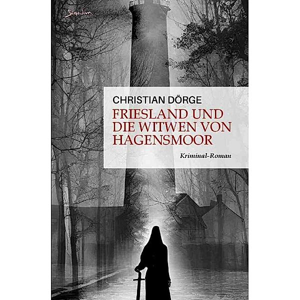 Friesland und die Witwen von Hagensmoor, Christian Dörge