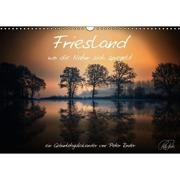 Friesland - wo die Natur sich spiegelt / AT-Version / Geburtstagskalender (Wandkalender 2015 DIN A3 quer), Peter Roder