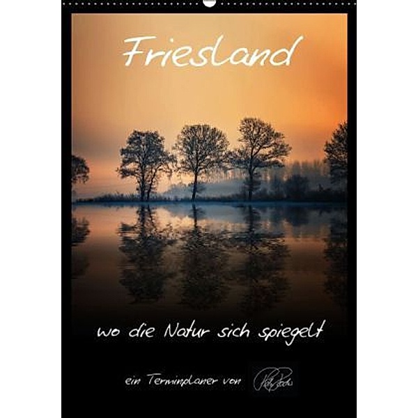 Friesland - wo die Natur sich spiegelt / AT-Version / Planer (Wandkalender 2015 DIN A2 hoch), Peter Roder