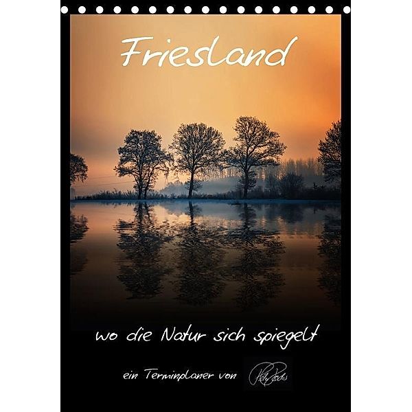 Friesland - wo die Natur sich spiegelt / CH-Version / Planer (Tischkalender 2017 DIN A5 hoch), Peter Roder