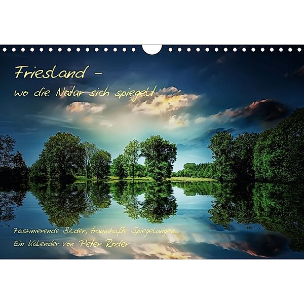 Friesland - wo die Natur sich spiegelt (Wandkalender 2014 DIN A4 quer), Peter Roder