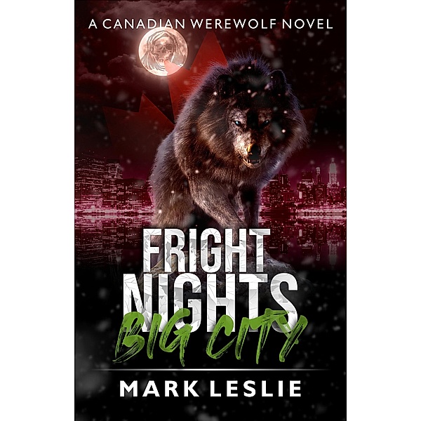 Fright Nights, Big City (Canadian Werewolf, #4) / Canadian Werewolf, Mark Leslie
