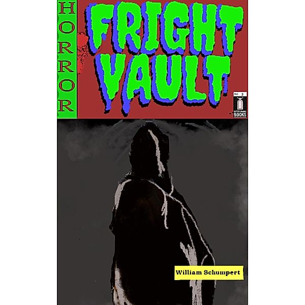 Fright Vault Volume 3 / Fright Vault, William Schumpert