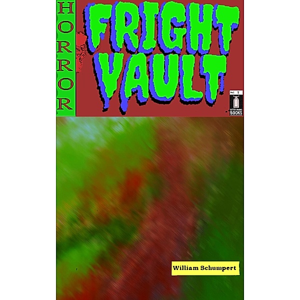 Fright Vault Volume 7 / Fright Vault, William Schumpert