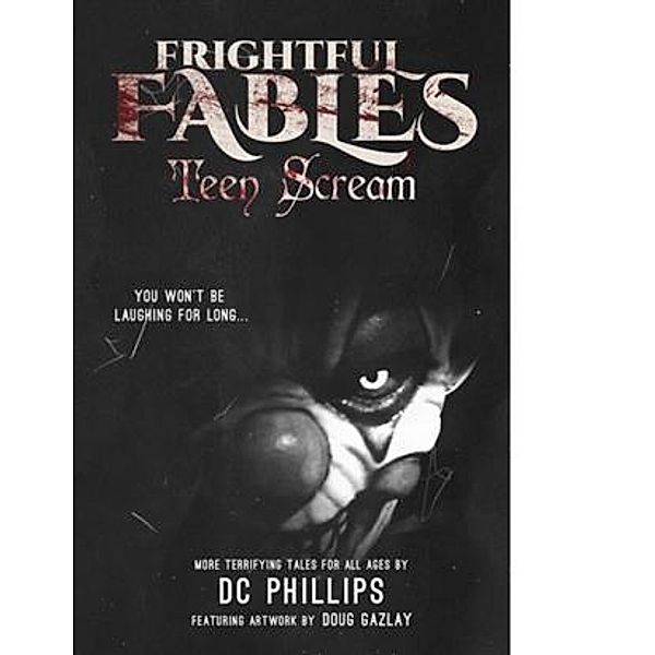 Frightful Fables: Teen Scream, D. C. Phillips