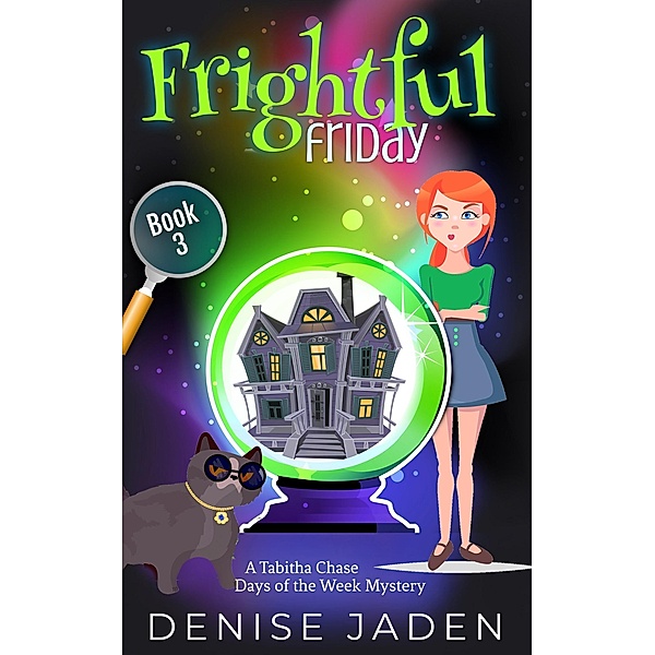 Frightful Friday (Tabitha Chase Days of the Week Mysteries, #3) / Tabitha Chase Days of the Week Mysteries, Denise Jaden