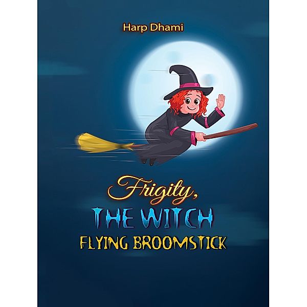 Frigity, the Witch, Harp Dhami