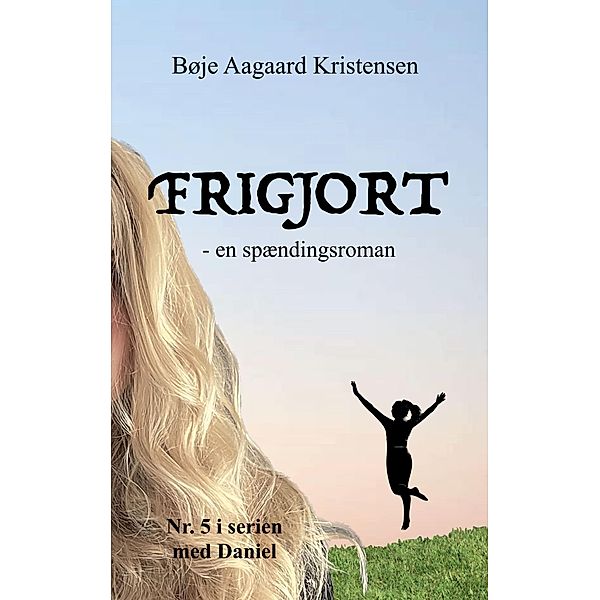 Frigjort / Daniel Bd.5, Bøje Aagaard Kristensen
