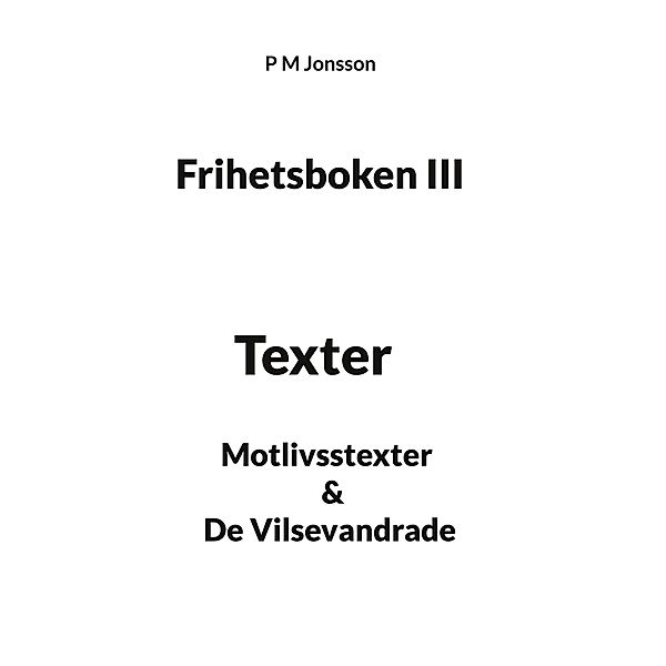 Frihetsboken III / Frihetsboken Bd.3, P M Jonsson