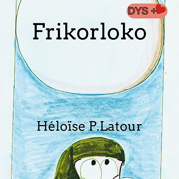 Frikorloko, Héloïse P. Latour
