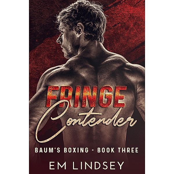 Fringe Contender (Baum's Boxing, #3) / Baum's Boxing, E. M. Lindsey