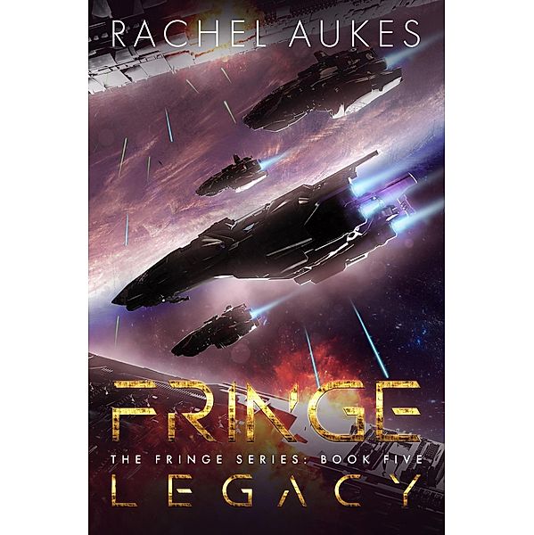 Fringe Legacy (Fringe Series, #5) / Fringe Series, Rachel Aukes
