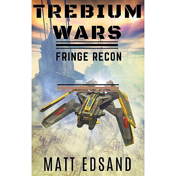 Fringe Recon (Trebium Wars, #3) / Trebium Wars, Matt Edsand