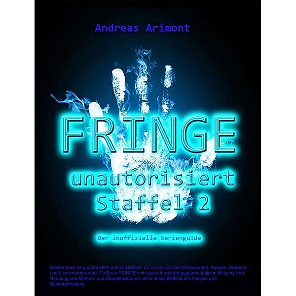 Fringe unautorisiert - Staffel 2. Der inoffizielle Serienguide / Andreas Arimont, Andreas Arimont