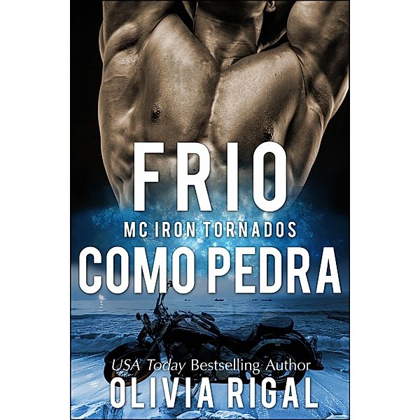 Frio Como Pedra (Iron Tornadoes #1), Olivia Rigal