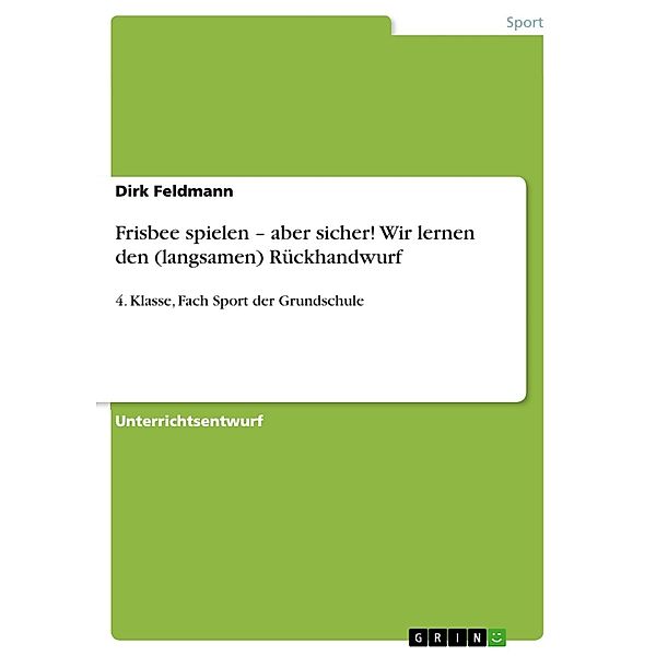 Frisbee spielen - aber sicher! Wir lernen den (langsamen) Rückhandwurf, Dirk Feldmann