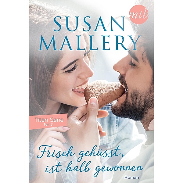 Frisch geküsst, ist halb gewonnen, Susan Mallery