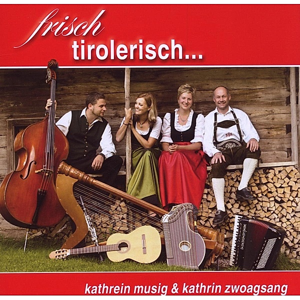 Frisch Tirolerisch..., Kathrein Musig, Kathrin Zwoagsang