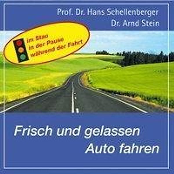 Frisch und gelassen Auto fahren, 1 Audio-CD, Hans Schellenberger, Arnd Stein