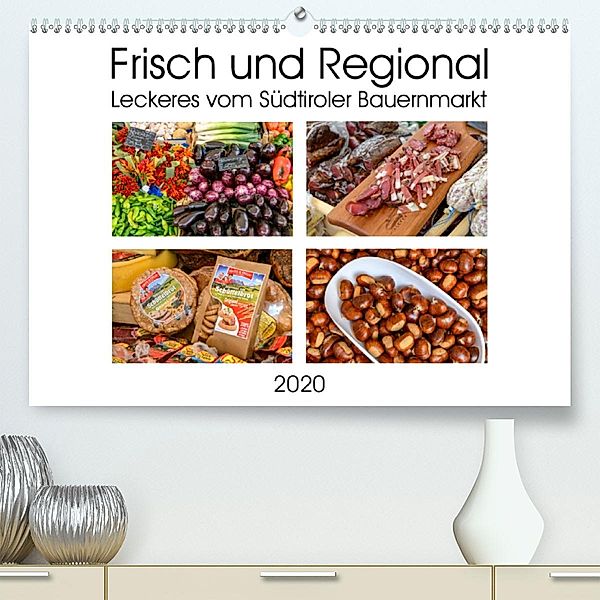 Frisch und Regional - Leckeres vom Südtiroler Bauernmarkt (Premium-Kalender 2020 DIN A2 quer), Dieter-M. Wilczek