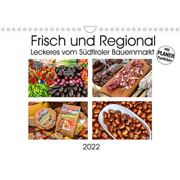 Frisch und Regional - Leckeres vom Südtiroler Bauernmarkt (Wandkalender 2022 DIN A4 quer), Dieter-M. Wilczek