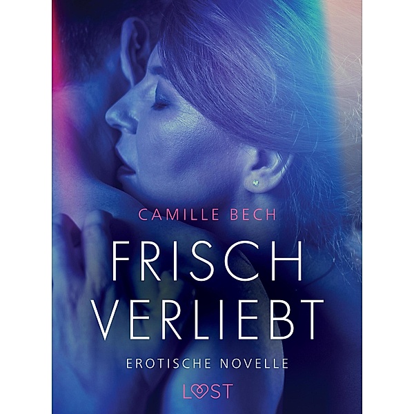Frisch verliebt - erotische novelle, Camille Bech
