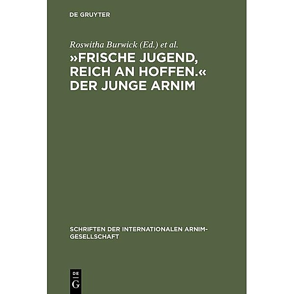 »Frische Jugend, reich an Hoffen.« Der junge Arnim / Schriften der Internationalen Arnim-Gesellschaft Bd.2