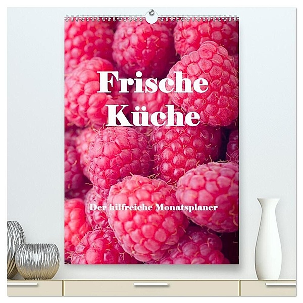 Frische Küche - Der hilfreiche Monatsplaner / Planer (hochwertiger Premium Wandkalender 2024 DIN A2 hoch), Kunstdruck in Hochglanz, Angelika Stern