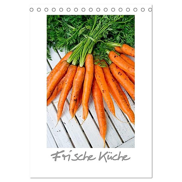 Frische Küche (Tischkalender 2024 DIN A5 hoch), CALVENDO Monatskalender, Larissa Veronesi