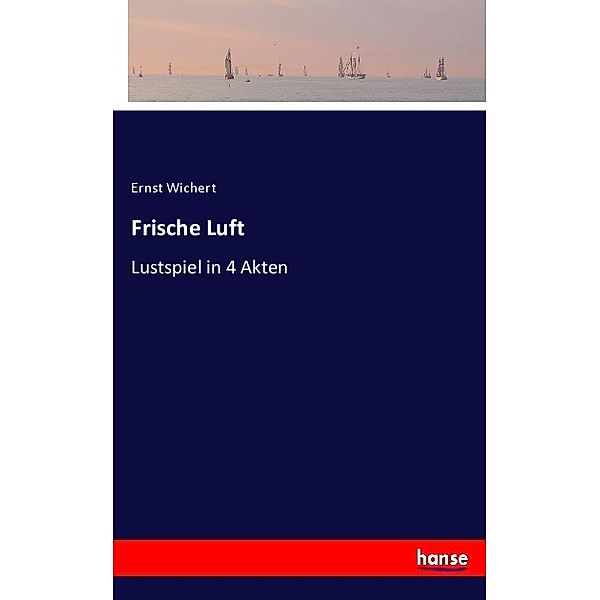 Frische Luft, Ernst Wichert