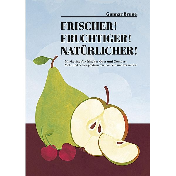 Frischer! Fruchtiger! Natürlicher!, Gunnar Brune