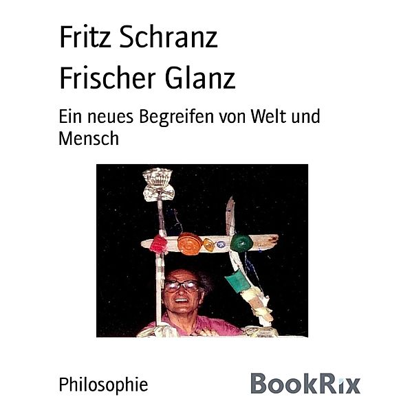 Frischer Glanz, Fritz Schranz