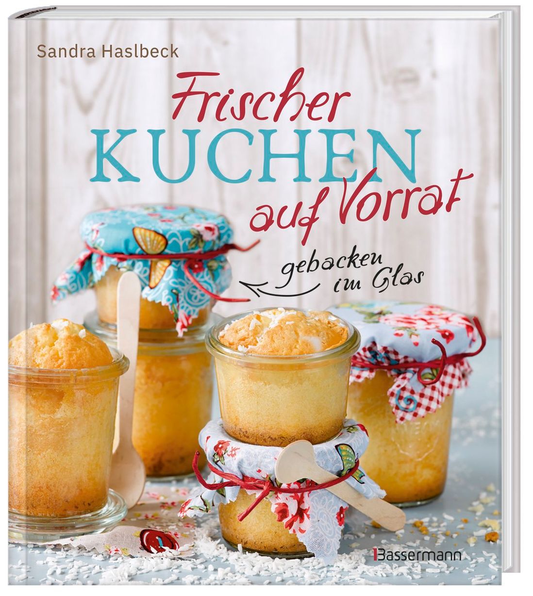 Frischer Kuchen auf Vorrat - gebacken im Glas. Mindestens 6 Monate haltbar  | Weltbild.ch