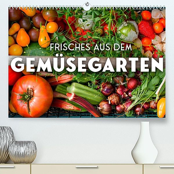 Frisches aus dem Gemüsegarten (Premium, hochwertiger DIN A2 Wandkalender 2023, Kunstdruck in Hochglanz), SF