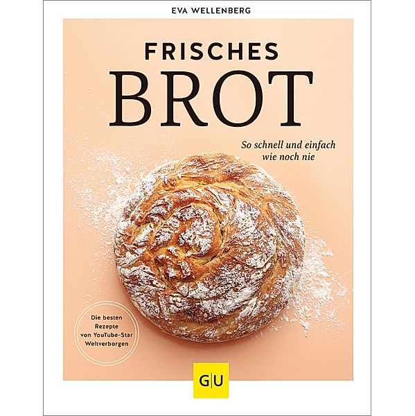 Frisches Brot / GU Kochen & Verwöhnen Autoren-Kochbuecher, Eva Wellenberg