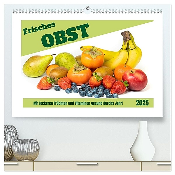 Frisches Obst - Mit leckeren Früchten und Vitaminen gesund durchs Jahr! (hochwertiger Premium Wandkalender 2025 DIN A2 quer), Kunstdruck in Hochglanz, Calvendo, Angela Rohde