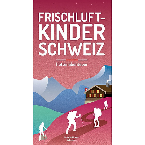Frischluftkinder Schweiz.Bd.2, Melinda Schoutens, Robert Schoutens